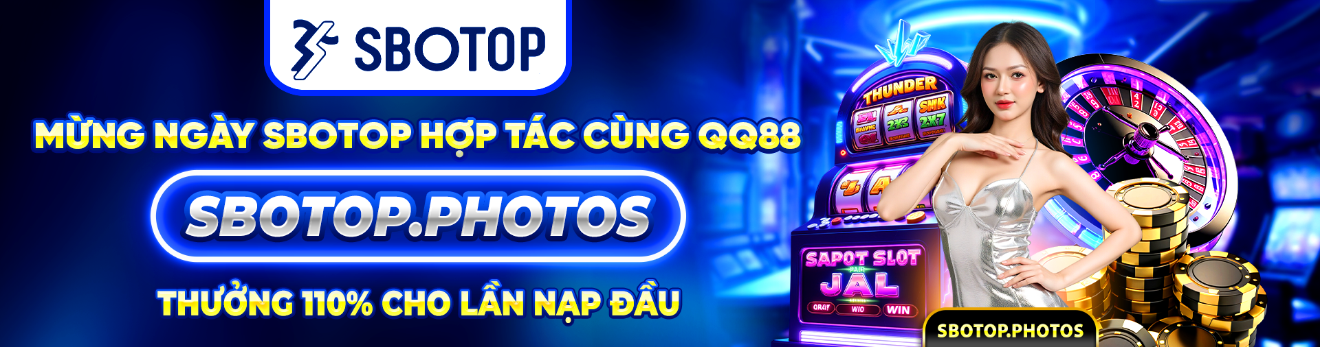 THƯỞNG 110% CHO LẦN NẠP ĐẦU TẠI sbotop.photos